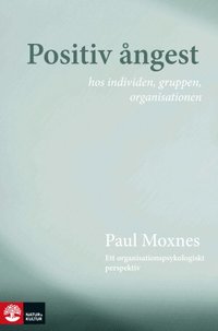 bokomslag Positiv ångest hos individen, gruppen, organisationen : ett organisationspsykologiskt perspektiv