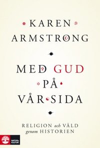 bokomslag Med Gud på vår sida : religion och våld genom historien