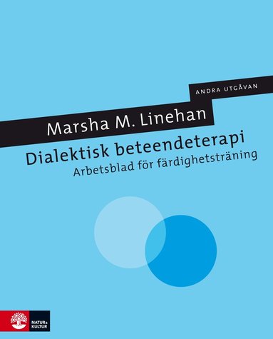 Marsha Linehan - Dialektisk beteendeterapi : arbetsblad för färdighetsträning, Inbunden