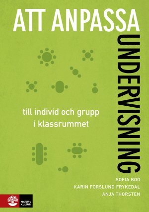 Att anpassa undervisning : till individ och grupp i klassrummet 1