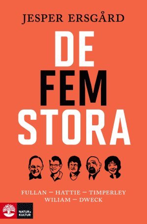 Jesper Ersgård - De fem stora : Fullan - Hattie - Timperley - Wiliam - Dweck, Häftad