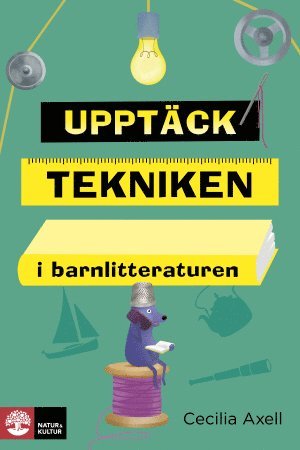 bokomslag Upptäck tekniken i barnlitteraturen