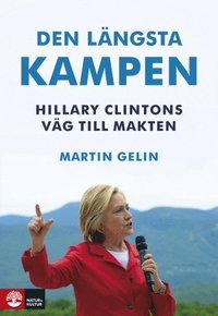 bokomslag Den längsta kampen : Hillary Clintons väg till makten