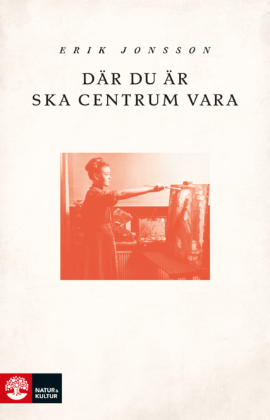 Erik Jonsson - Där du är ska centrum vara, Inbunden