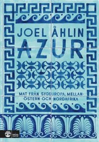 bokomslag Azur : Mat från Sydeuropa, Mellanöstern och Nordafrika