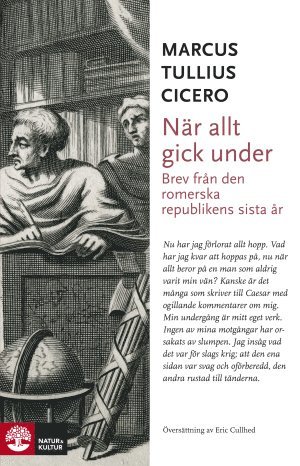Marcus Tullius Cicero - När allt gick under : brev från den romerska republikens sista år, Inbunden