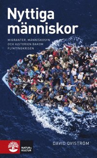 bokomslag Nyttiga människor : migranter, människosyn och historien bakom flyktingkris