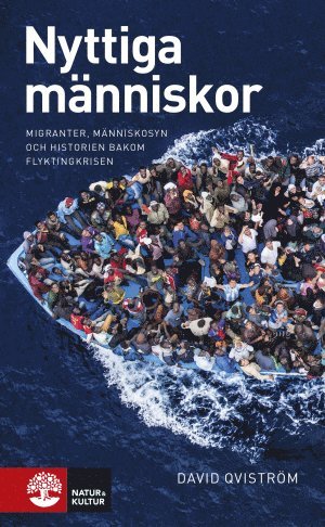 Nyttiga människor : migranter, människosyn och historien bakom flyktingkris 1