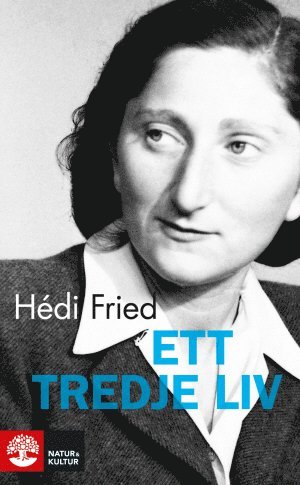 Hédi Fried - Ett tredje liv : från jordbävning i själen till meningsfull tillvaro, Pocket