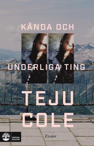 Teju Cole - Kända och underliga ting : essäer, Inbunden