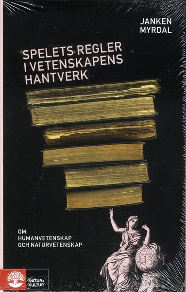 Janken Myrdal - Spelets regler i vetenskapens hantverk : om humanvetenskap och naturvetenskap, Häftad