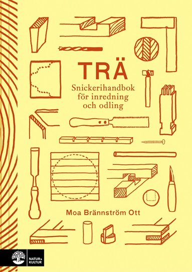 Moa Brännström Ott - Trä : snickerihandbok för inredning och odling, Inbunden