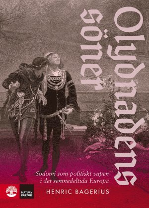 bokomslag Olydnadens söner : Sodomi som politiskt vapen i det senmedeltida Europa