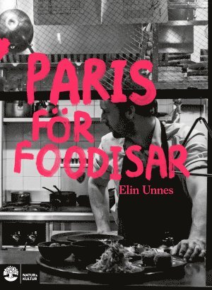 Elin Unnes - Paris för foodisar, Häftad