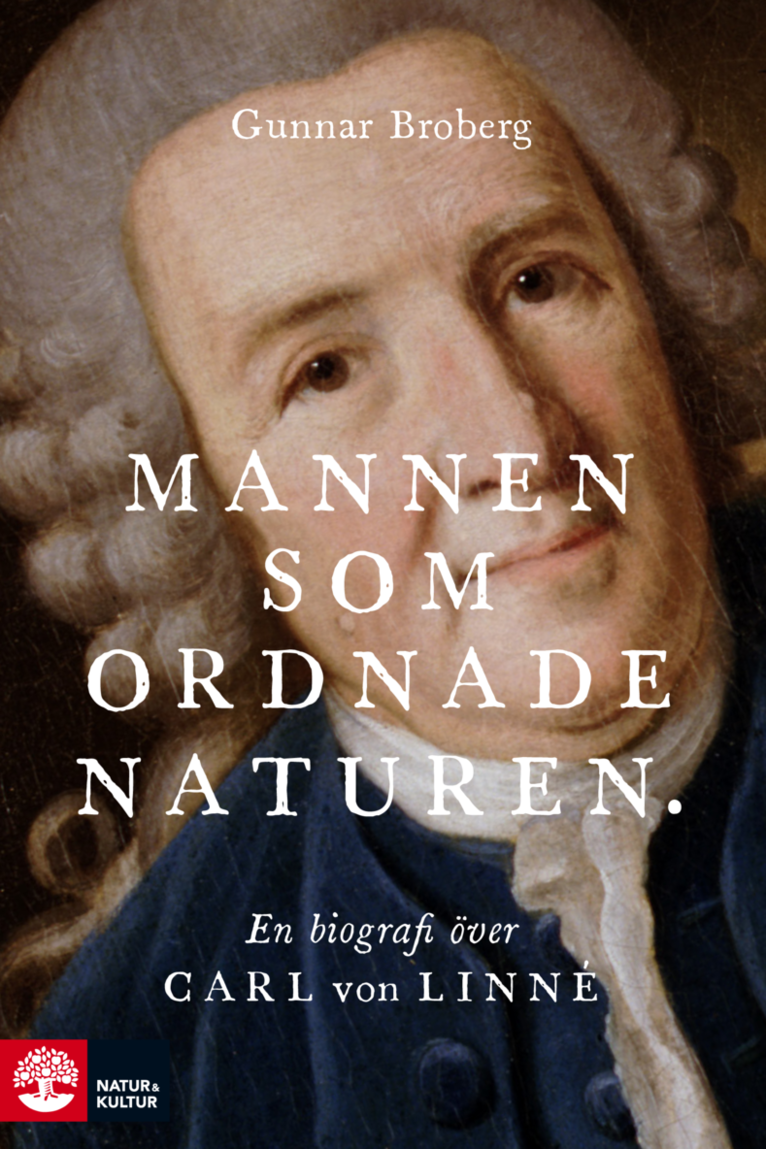 Mannen som ordnade naturen : en biografi över Carl von Linné 1