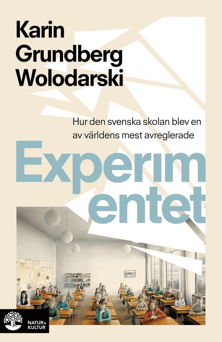 Experimentet : så blev den svenska skolan en av världens mest avreglerade 1