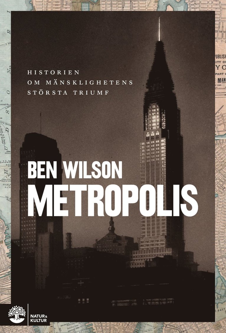 Ben Wilson - Metropolis : historien om mänsklighetens största triumf, Inbunden