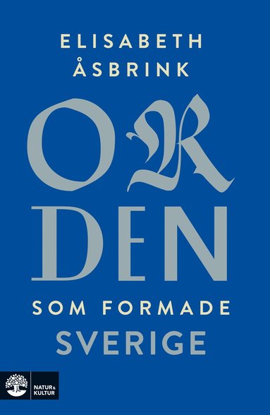 bokomslag Orden som formade Sverige