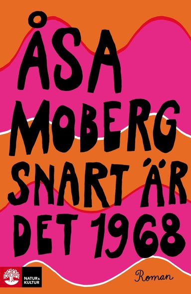 Åsa Moberg - Snart är det 1968, Inbunden