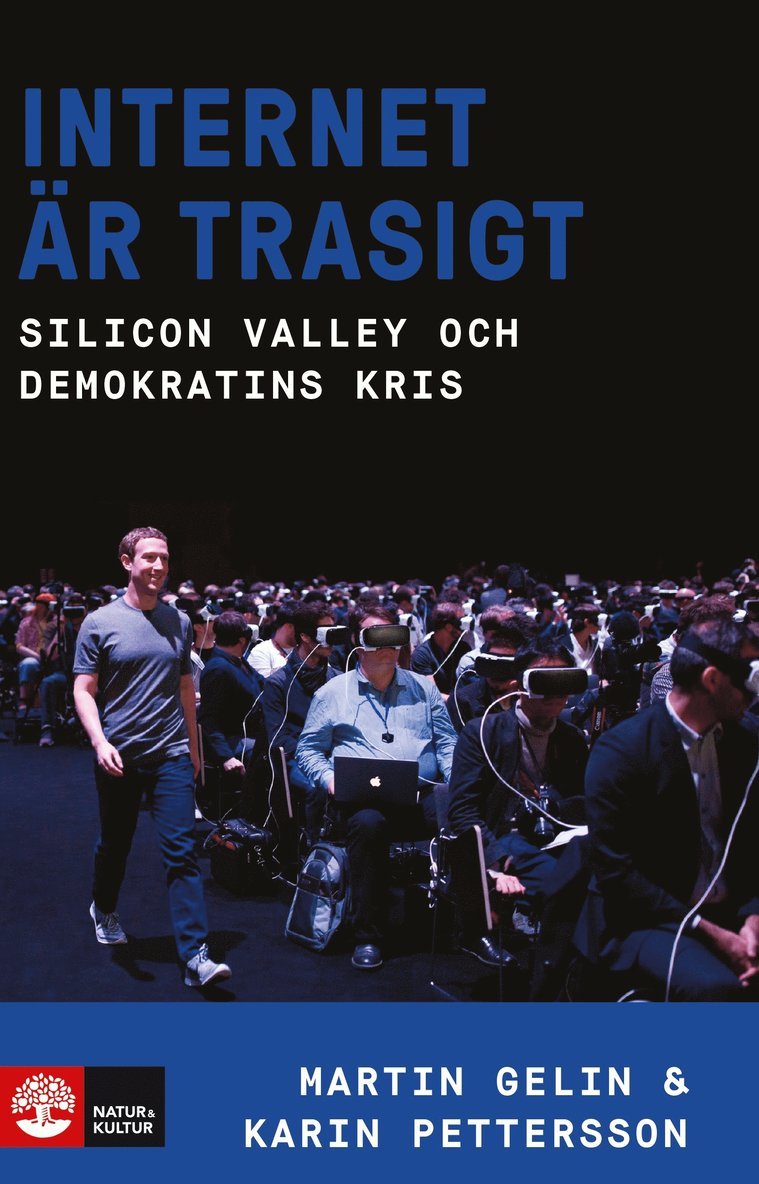 Martin Gelin, Karin Pettersson - Internet är trasigt : Silicon Valley och Demokratins kris, Inbunden