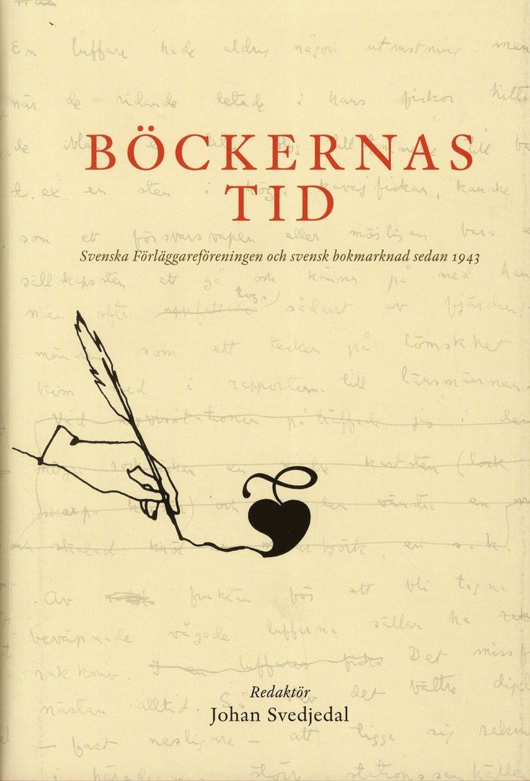 Böckernas tid: svenska förlägareföreningen och svensk bokmarknad sedan 1943 1