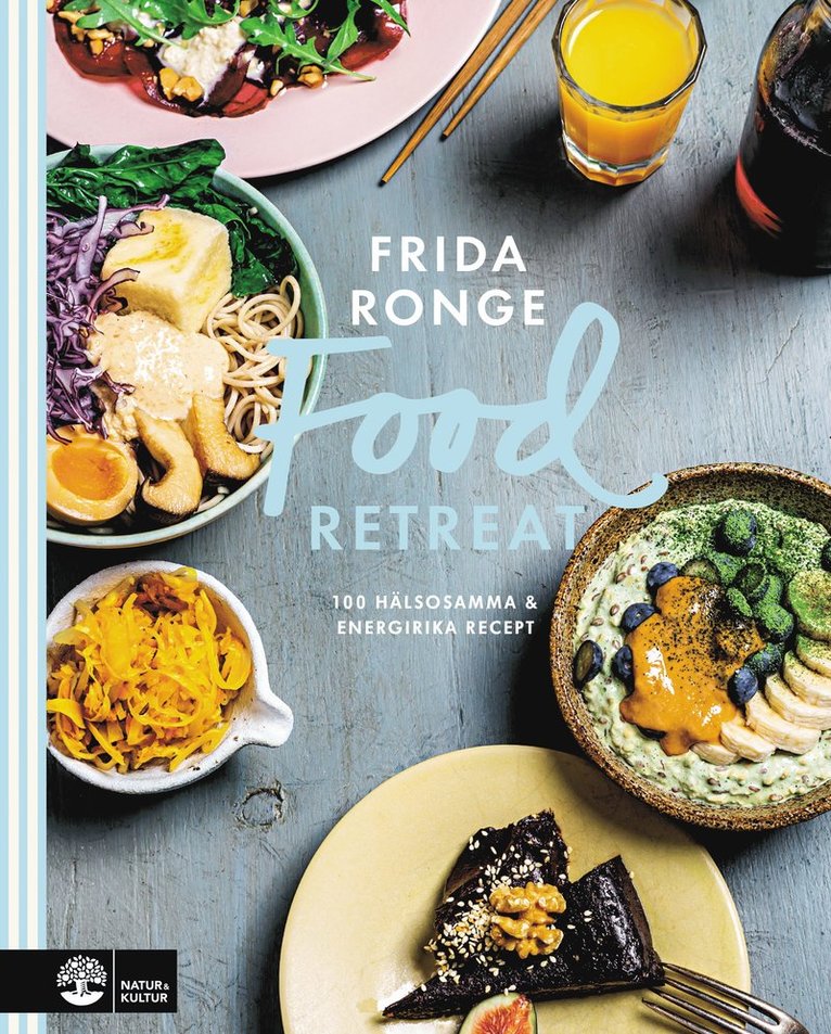 Frida Ronge - Food retreat : 100 hälsosamma & energirika recept, Inbunden