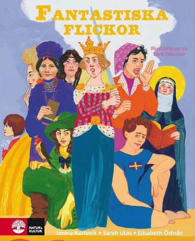 Janina Kastevik, Sarah Utas, Elisabeth Östnäs - Fantastiska flickor : från vikingatid till 1900-tal, Inbunden