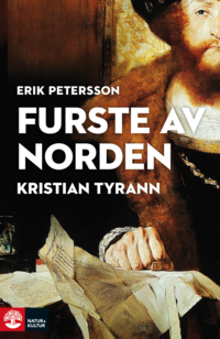 bokomslag Furste av Norden : Kristian Tyrann