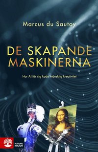 bokomslag De skapande maskinerna : hur AI lär sig koda mänsklig kreativitet