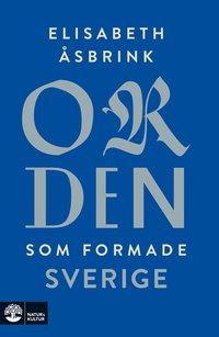 bokomslag Orden som formade Sverige