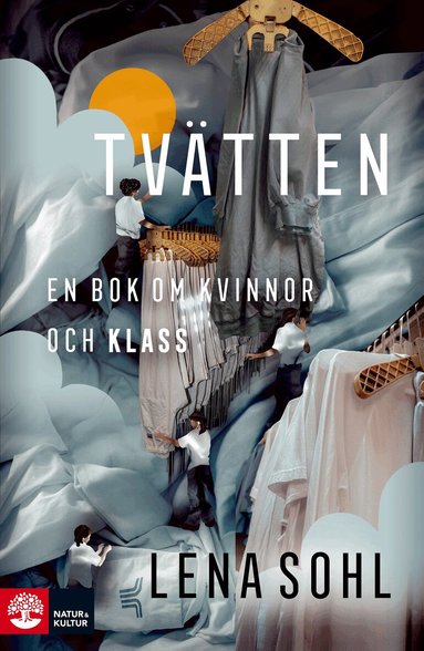 Lena Sohl - Tvätten : en bok om kvinnor och klass, Inbunden
