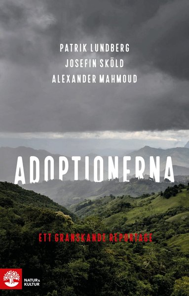 Patrik Lundberg, Josefin Sköld, Alexander Mahmoud - Adoptionerna : ett granskande reportage, Inbunden