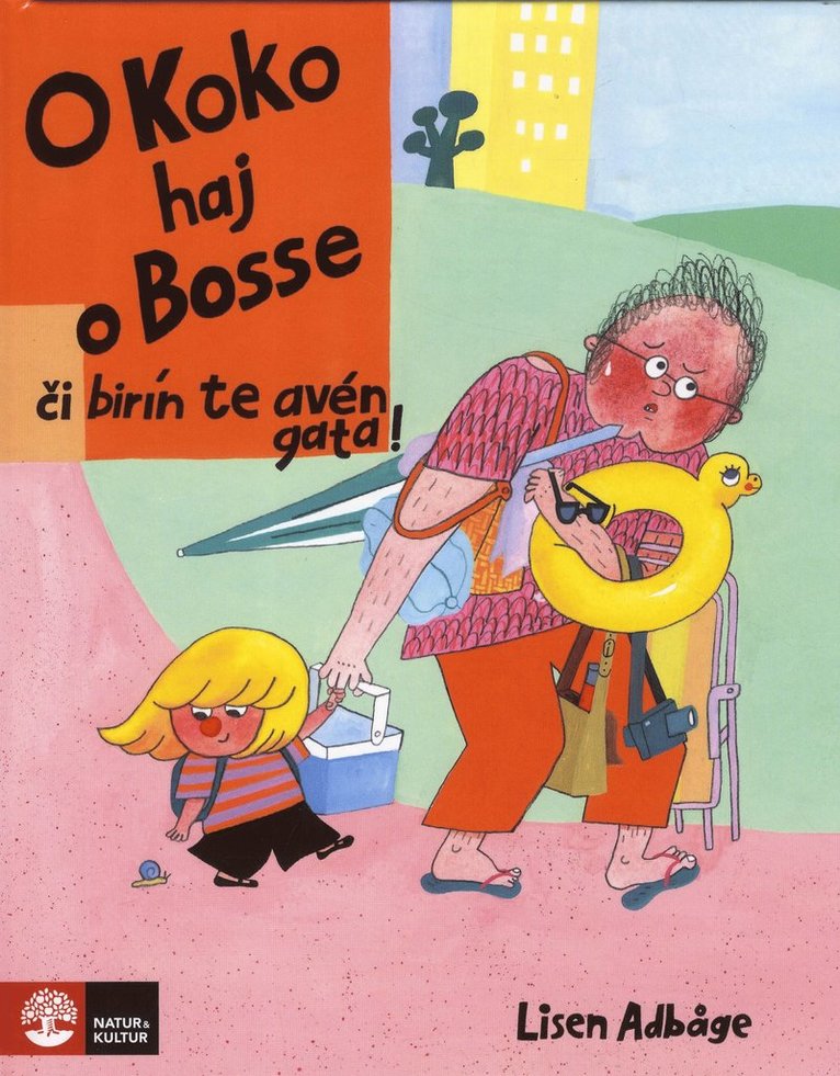 Lisen Adbåge - O Koko haj o Bosse ci birín te avén gata, Inbunden