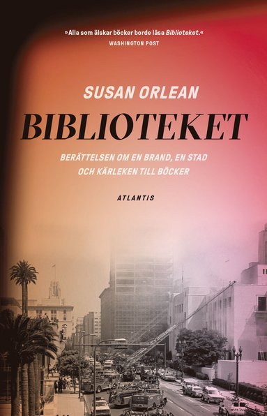 bokomslag Biblioteket : berättelsen om en brand, en stad och kärleken till böcker
