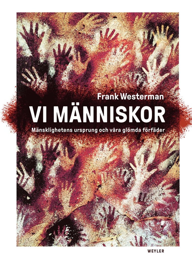 Frank Westerman - Vi människor : mänsklighetens ursprung och våra glömda förfäder, Inbunden