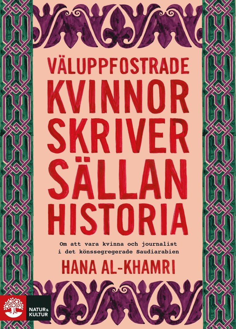 Väluppfostrade kvinnor skriver sällan historia : om att vara kvinna och journalist i det könssegregerade Saudiarabien 1