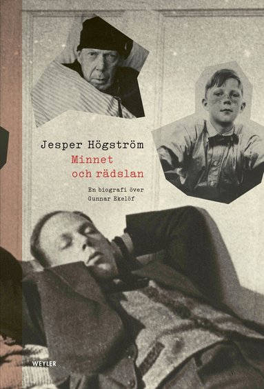Jesper Högström - Minnet och rädslan : en biografi över Gunnar Ekelöf, Inbunden