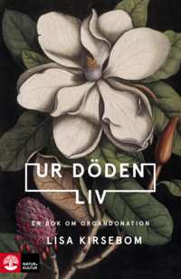 bokomslag Ur döden liv : en bok om organdonation