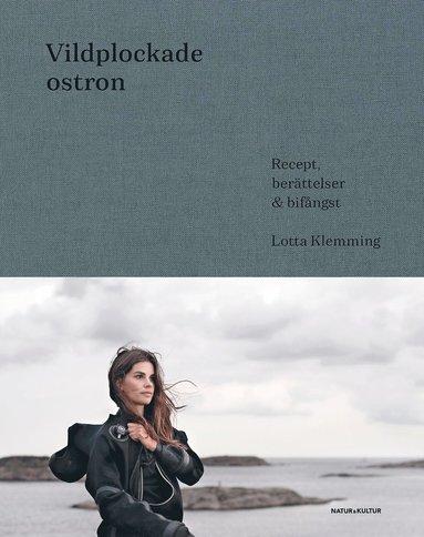 bokomslag Vildplockade ostron : berättelser, recept & bifångster