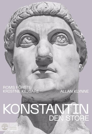 Allan Klynne - Konstantin den store : Roms förste kristne kejsare, Inbunden