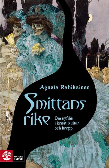 Agneta Rahikainen - Smittans rike : om syfilis i konst, kultur och kropp, Inbunden
