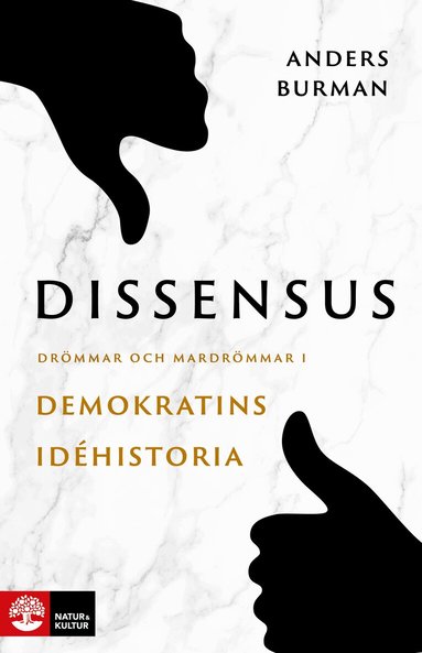 Anders Burman - Dissensus : drömmar och mardrömmar i demokratins idéhistoria, Häftad