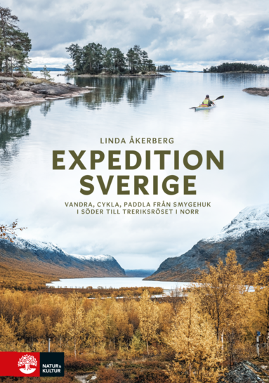 bokomslag Expedition Sverige : vandra, cykla, paddla från Smygehuk i söder till Treriksröset i norr