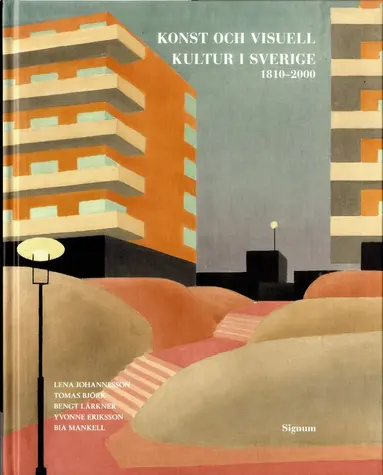 Lena Johannesson, Tomas Björk, Bengt Lärkner, Yvonne Eriksson, Bia Mankell - Konst och visuell kultur i Sverige : 1810-2000, Inbunden