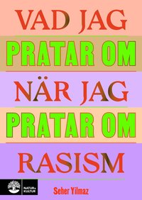 bokomslag Vad jag pratar om när jag pratar om rasism