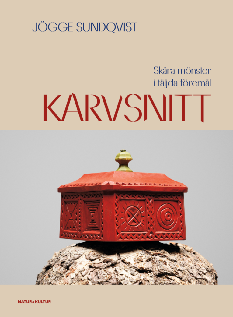 Jögge Sundqvist - Karvsnitt : skurna mönster i täljda föremål, Inbunden