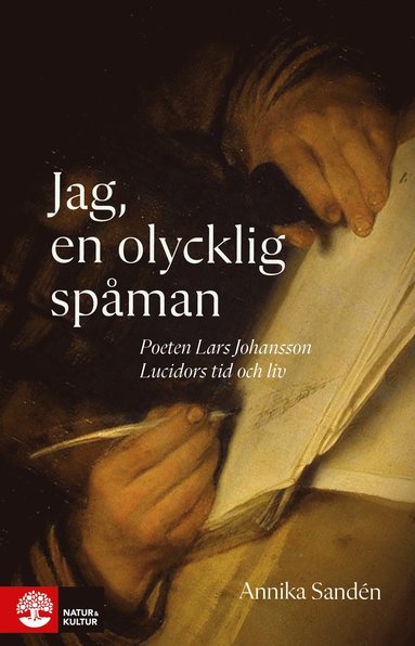 bokomslag Jag, en olycklig spåman : poeten Lasse Johansson Lucidors liv och tid