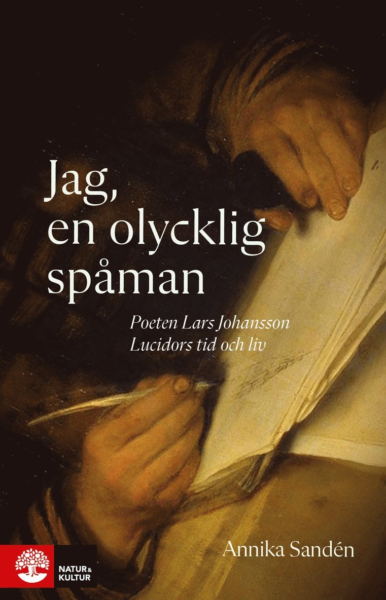 Jag, en olycklig spåman : poeten Lasse Johansson Lucidors liv och tid 1