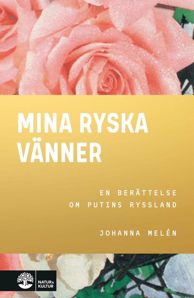 Mina ryska vänner : en berättelse om Putins Ryssland