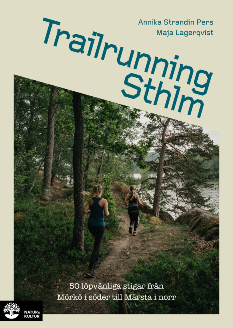 Trailrunning Sthlm : 50 löpvänliga stigar från Mörkö i söder till Märsta i norr 1